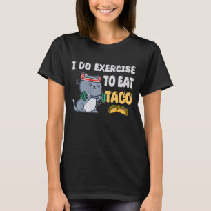Camiseta Hago Ejercicio Para Comer Fitness De Taco