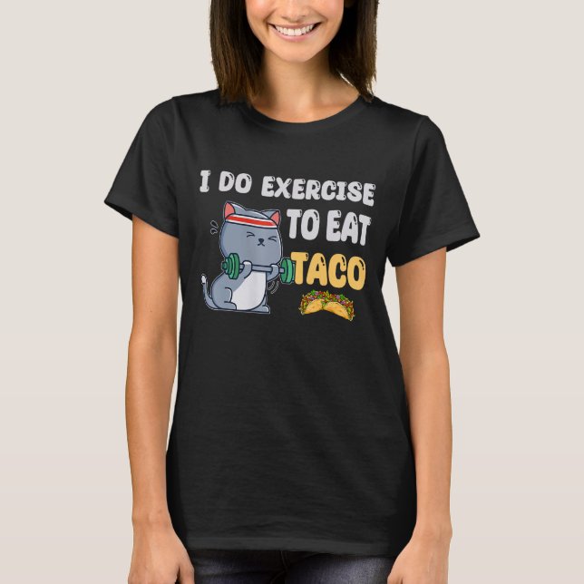 Camiseta Hago Ejercicio Para Comer Fitness De Taco (Anverso)
