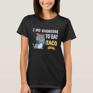 Camiseta Hago Ejercicio Para Comer Fitness De Taco