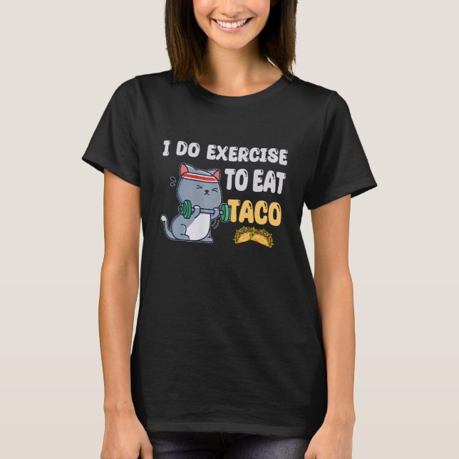 Camiseta Hago Ejercicio Para Comer Fitness De Taco (Anverso)