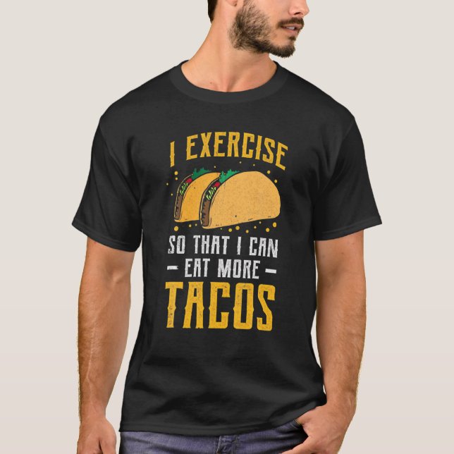 Camiseta Hago Ejercicio Para Comer Más Tacos, Cinco De (Anverso)