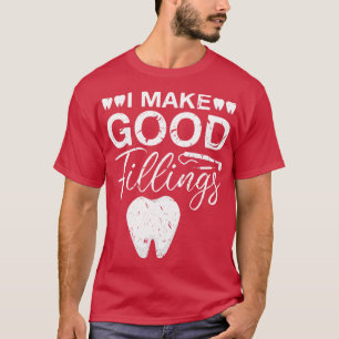 Camiseta Hago Good Fillings Dentist Dental Lab Technician