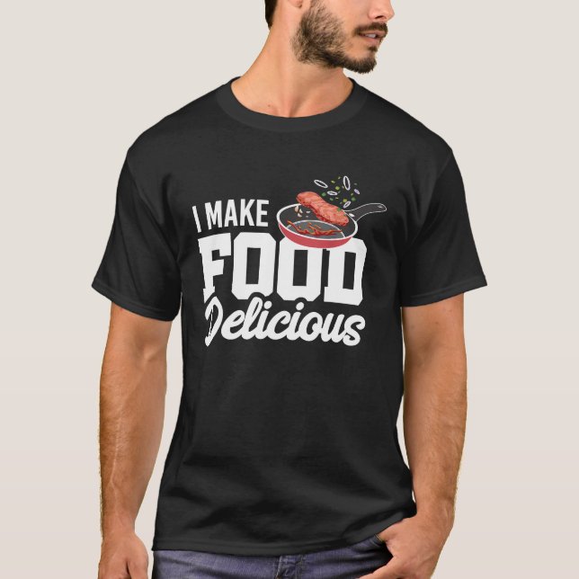 Camiseta Hago La Comida Deliciosa Funny Hobby Cook Restaura (Anverso)