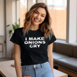 Camiseta Hago Llorar A Las Cebollas