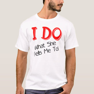CAMISETA ¡HAGO LO QUE ELLA ME DICE! FUNNY GROOM T-SHIRT