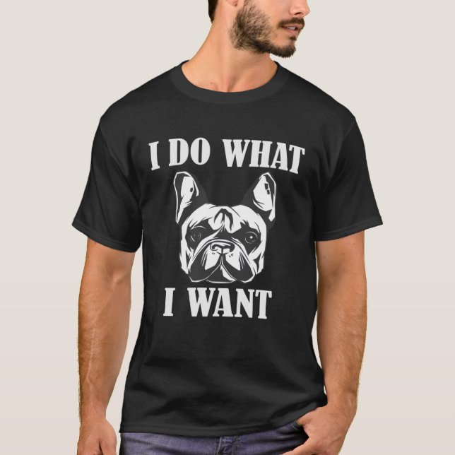 Camiseta Hago lo que quiero Bulldog francés (Anverso)