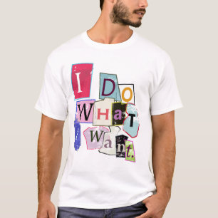 Camiseta 'Hago lo que quiero. "Camiseta