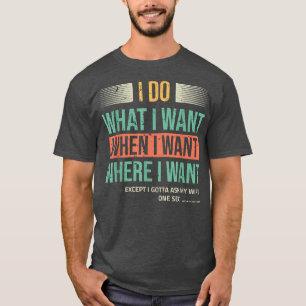 Camiseta Hago lo que quiero cuando quiero excepto que le pr
