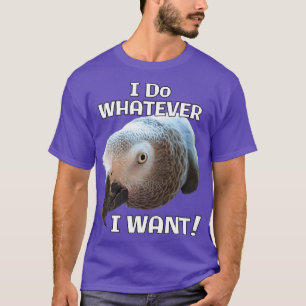 Camiseta Hago lo que quiero, diseño de loro gris africano
