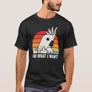 Camiseta Hago Lo Que Quiero El Loro Que Quiero Cockatoo Bla