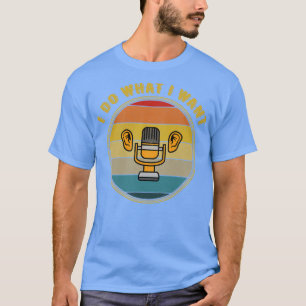 Camiseta Hago Lo Que Quiero Escuchar A Mic Molesto