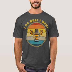 Camiseta Hago Lo Que Quiero Escuchar A Mic Molesto