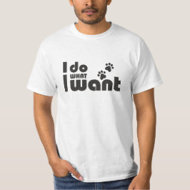 Camiseta Hago lo que quiero, mascota de perro gato gracioso