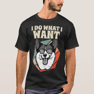 Camiseta Hago Lo Que Quiero Que Perro Corgi Galés