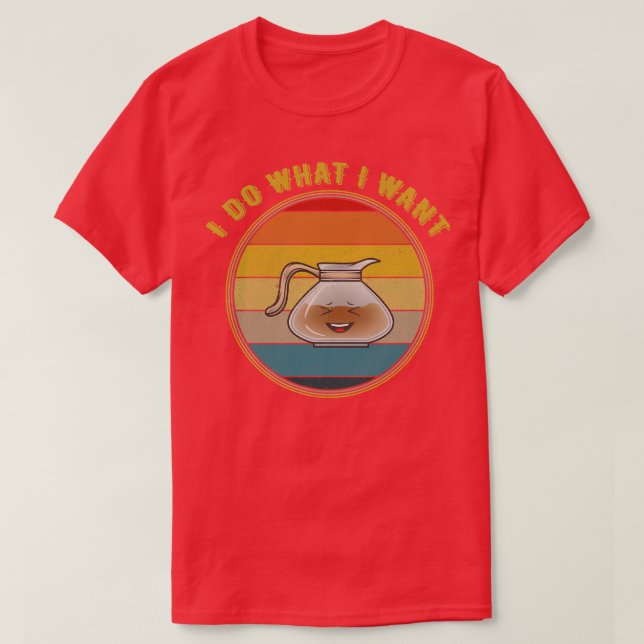 Camiseta Hago Lo Que Quiero Que Se Ríe De La Cafetería (Diseño del anverso)