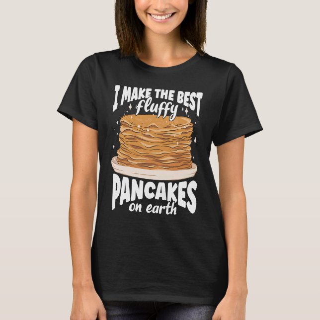 Camiseta Hago Los Mejores Panqueques Fluffy En El Panqueque (Anverso)