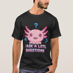 Camiseta Hago muchas preguntas - divertido chiste de ajolot