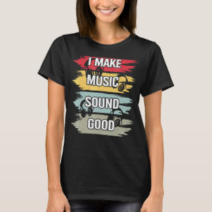 Camiseta Hago Música Sonido Buen Productor De Música Dj Aud