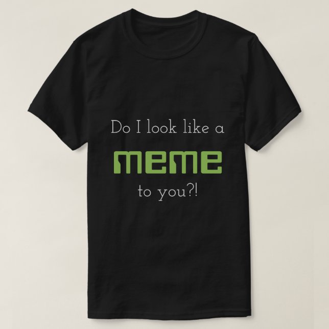 Camiseta ¡Hago parezco un meme a usted?! (Diseño del anverso)