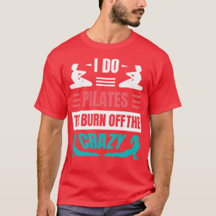 Camiseta Hago Pilates Para Quemar El Loco
