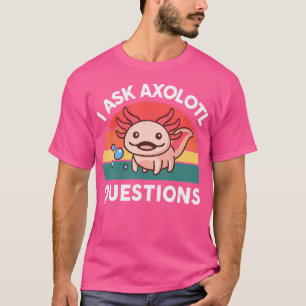 Camiseta Hago Preguntas Sobre Axolotl Cute Axolotl Plush Sa