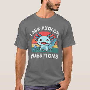 Camiseta Hago Preguntas Sobre Axolotl Cute Niños Axolotl Sa