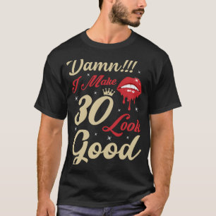 Camiseta Hago que 30 se vean buenos cumpleaños número 30
