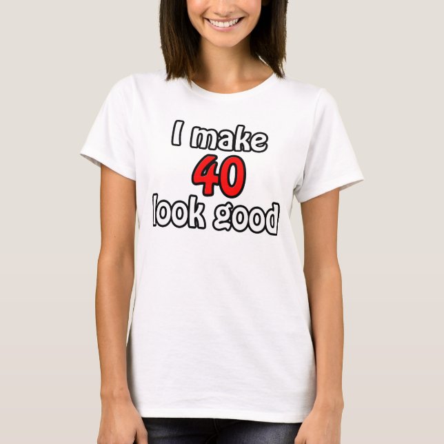 Camiseta Hago que 40 se vea bien (Anverso)