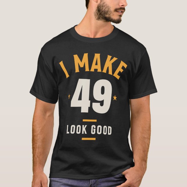 Camiseta Hago que 49 se vea bien - 49º cumpleaños (Anverso)