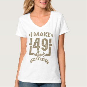 Camiseta ¡Hago Que 49 Se Vean Bien!
