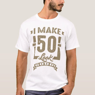 Camiseta ¡Hago Que 50 Parezcan Buenos!