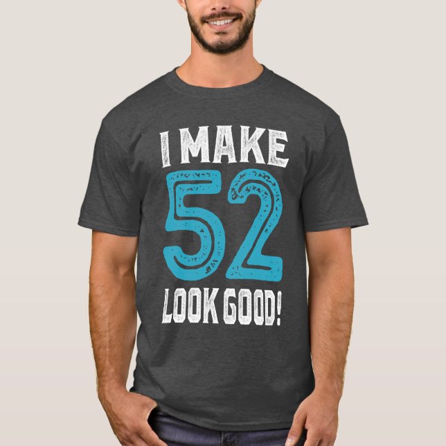 Camiseta ¡Hago Que 52 Parezcan Buenos! (Anverso)