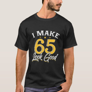 Camiseta Hago que 65 luzcan bien regalo de cumpleaños de 6