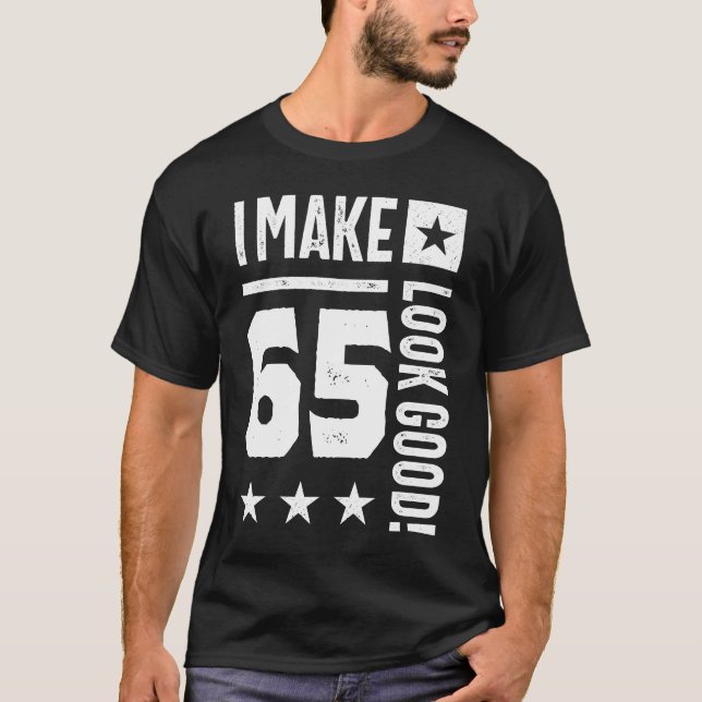 Camiseta ¡Hago Que 65 Parezcan Buenos! (Anverso)