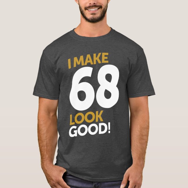 Camiseta ¡Hago Que 68 Se Vean Bien! (Anverso)