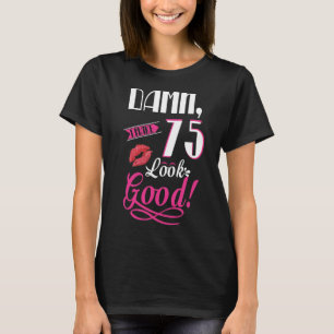 Camiseta Hago que 75 luzcan bien los 75 años