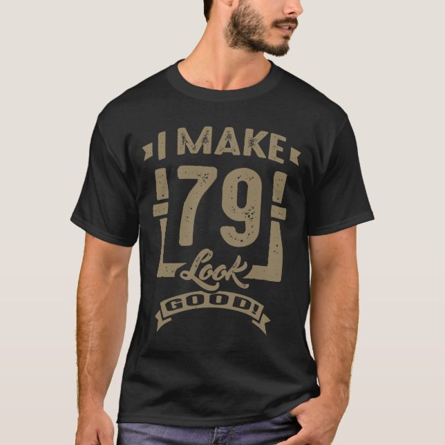 Camiseta ¡Hago Que 79 Parezcan Buenos! (Anverso)