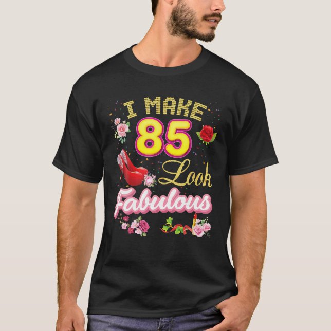 Camiseta Hago Que 85 Luzca Fabuloso 85º Feliz Cumpleaños Ro (Anverso)