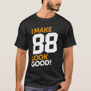 Camiseta ¡Hago Que 88 Se Vean Bien!