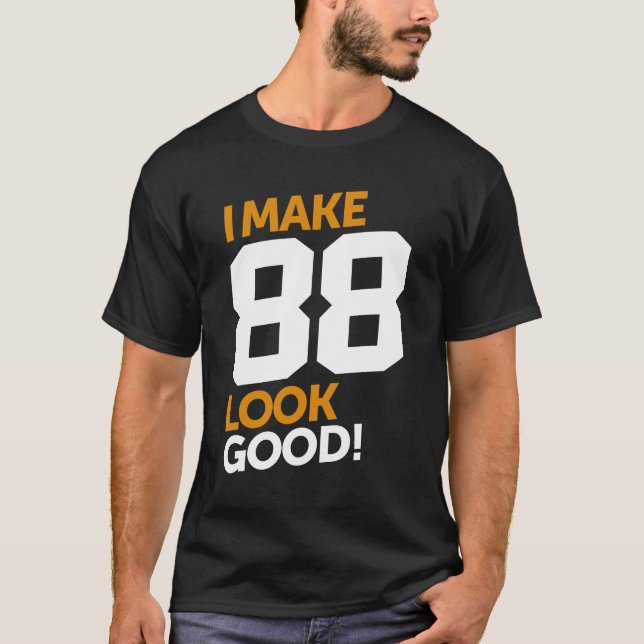 Camiseta ¡Hago Que 88 Se Vean Bien! (Anverso)