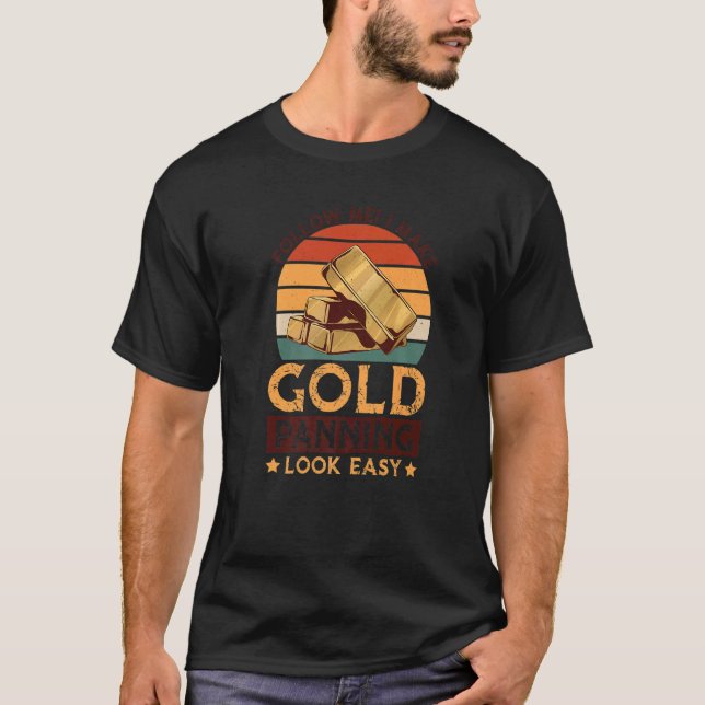 Camiseta Hago que el Panorama de Oro parezca fácil Minería  (Anverso)