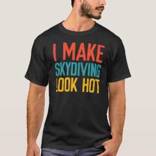 Camiseta Hago que el paracaidismo se vea sexy