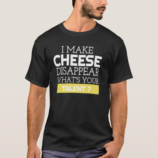 Camiseta Hago que el queso desaparezca ¿Cuál es tu talento? (Anverso)