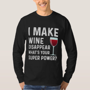 Camiseta Hago Que El Vino Desaparezca Lo Que Tu Vino Súper 