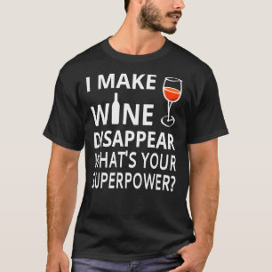 Camiseta Hago Que El Vino Desaparezca. Qué&x27;es su superp