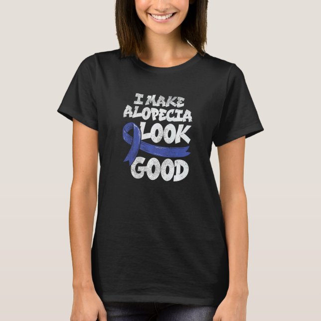 Camiseta Hago Que La Alopecia Parezca Buena (Anverso)