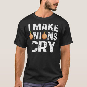 Camiseta Hago Que La cebolla llore me encantan las cebollas