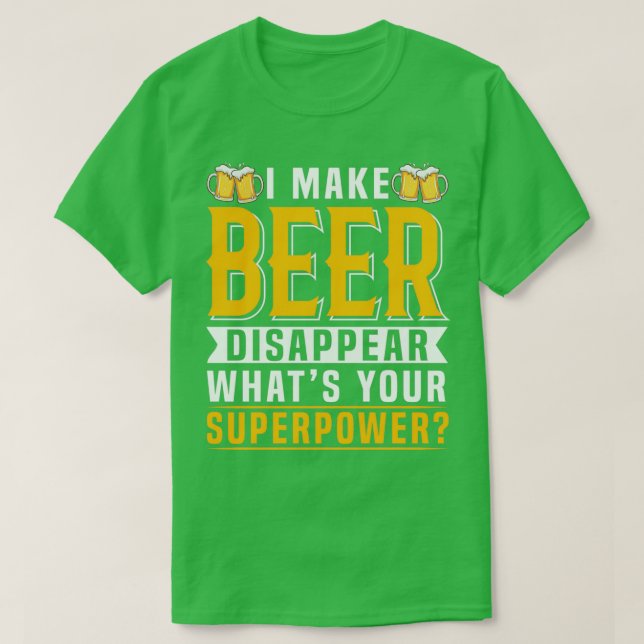 Camiseta Hago Que La Cerveza Desaparezca Cuál Es Tu Superpo (Diseño del anverso)