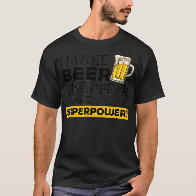 Camiseta Hago Que La Cerveza Desaparezca Cuál Es Tu Superpo (Anverso)