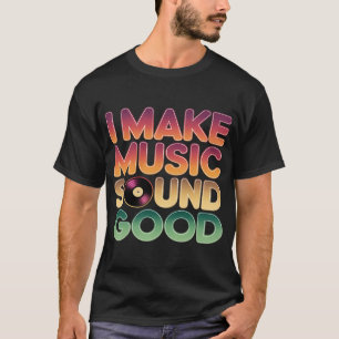 Camiseta Hago que la música suene bien Productor musical Ha